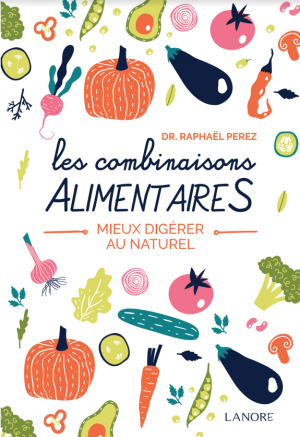 combinaisons alimentaires favorables digestion Dr Raphaël Perez livre