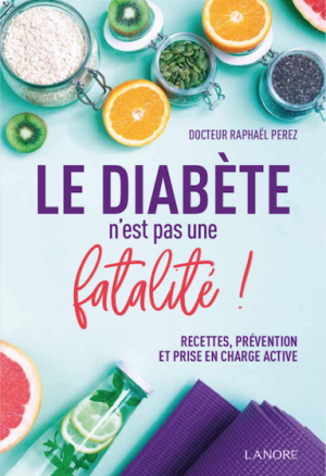 Diabète fatalité livre Dr Raphael Perez glycémie guérir